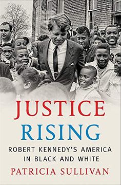 portada Justice Rising: Robert Kennedy’S America in Black and White (in English)