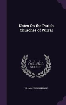 portada Notes On the Parish Churches of Wirral (en Inglés)