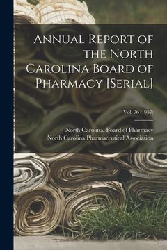 portada Annual Report of the North Carolina Board of Pharmacy [serial]; Vol. 76 (1957) (en Inglés)