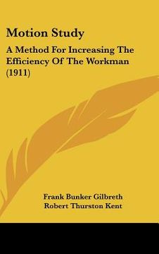 portada motion study: a method for increasing the efficiency of the workman (1911) (en Inglés)