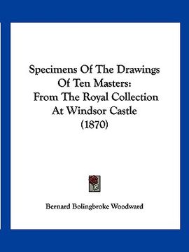 portada specimens of the drawings of ten masters: from the royal collection at windsor castle (1870) (in English)