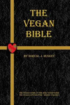 portada The Vegan Bible: The Vegan Guide to the Holy Scriptures: Volume 1 (The Vegan Apocalypse Series) (en Inglés)