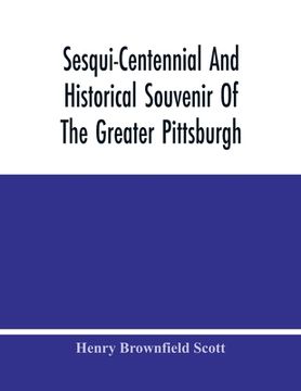 portada Sesqui-Centennial And Historical Souvenir Of The Greater Pittsburgh (en Inglés)