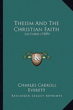 portada theism and the christian faith: lectures (1909) (en Inglés)