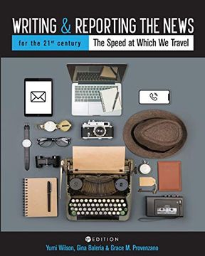 portada Writing and Reporting the News for the 21St Century: The Speed at Which we Travel 