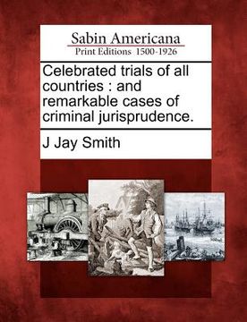 portada celebrated trials of all countries: and remarkable cases of criminal jurisprudence.