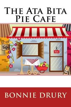 portada The Ata Bita Pie Cafe: Advice is Free (en Inglés)