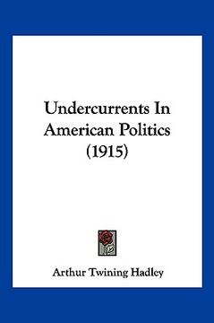 portada undercurrents in american politics (1915) (in English)