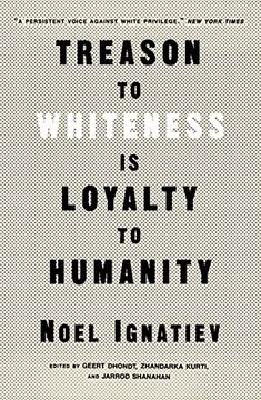 portada Treason to Whiteness is Loyalty to Humanity (en Inglés)
