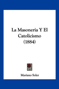 portada La Masoneria y el Catolicismo (1884)