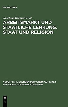 portada Arbeitsmarkt und Staatliche Lenkung. Staat und Religion. Vereinigung der Deutschen Staatsrechtslehrer) (in German)