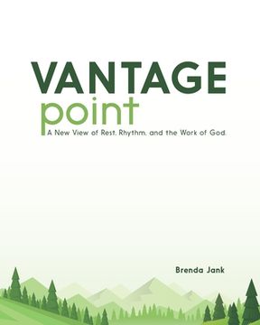 portada Vantage Point: A New View of Rest, Rhythm, and the Work of God (en Inglés)