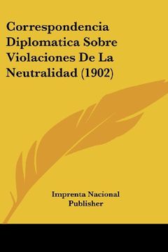 portada Correspondencia Diplomatica Sobre Violaciones de la Neutralidad (1902) (in Spanish)