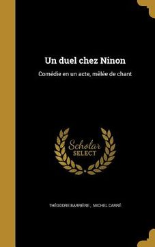 portada Un duel chez Ninon: Comédie en un acte, mêlée de chant (en Francés)