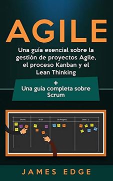 portada Agile: Una Guía Esencial Sobre la Gestión de Proyectos Agile, el Proceso Kanban y el Lean Thinking + una Guía Completa Sobre Scrum (in Spanish)