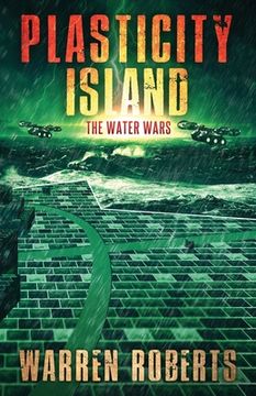 portada Plasticity Island: The Water Wars (Book 1 in the Hard Science Fiction Techno-thriller "Plasticity Island" Series.) (en Inglés)
