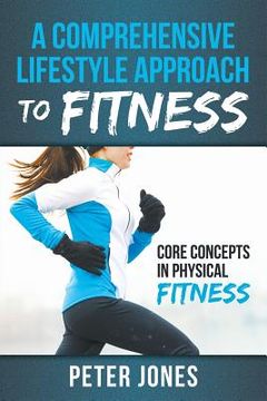 portada A Comprehensive Lifestyle Approach to Fitness: Core Concepts in Physical Fitness (en Inglés)