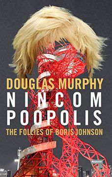 portada Nincompoopolis: The Follies of Boris Johnson (en Inglés)