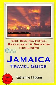 portada Jamaica Travel Guide: Sightseeing, Hotel, Restaurant & Shopping Highlights (en Inglés)