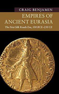 portada Empires of Ancient Eurasia: The First Silk Roads Era, 100 bce - 250 ce (New Approaches to Asian History) (en Inglés)