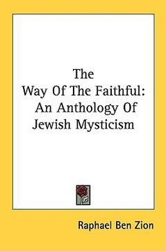 portada the way of the faithful: an anthology of jewish mysticism