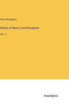portada Works of Henry Lord Brougham: Vol. 3