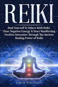 portada Reiki: Heal Yourself & Others With Reiki. Clear Negative Energy & Start Manifesting Positive Outcomes Through the Ancient Healing Power of Reiki (en Inglés)