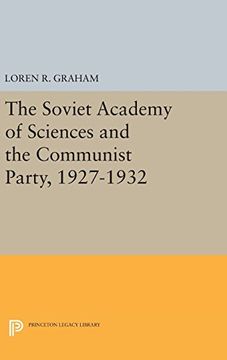 portada The Soviet Academy of Sciences and the Communist Party, 1927-1932 (Studies of the Harriman Institute, Columbia University) (en Inglés)