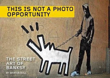portada This Is Not a Photo Opportunity: The Street Art of Banksy