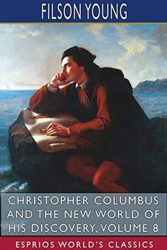 portada Christopher Columbus and the new World of his Discovery, Volume 8 (Esprios Classics) 