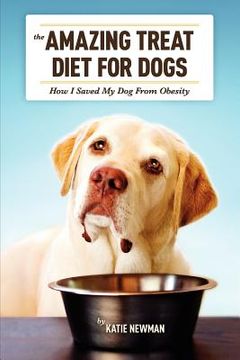 portada the amazing treat diet for dogs: how i saved my dog from obesity (en Inglés)
