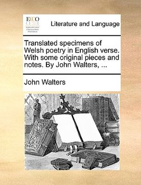 portada translated specimens of welsh poetry in english verse. with some original pieces and notes. by john walters, ... (in English)