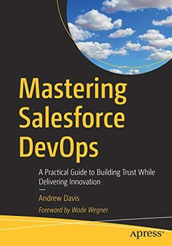 portada Mastering Salesforce Devops: A Practical Guide to Building Trust While Delivering Innovation (en Inglés)