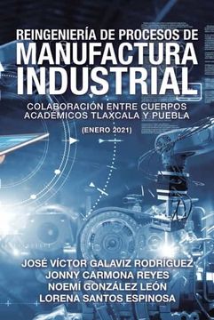 portada Reingeniería de Procesos de Manufactura Industrial: Colaboración Entre Cuerpos Académicos Tlaxcala y Puebla Enero 2021