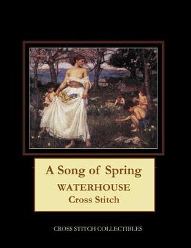 portada A Song of Spring: Waterhouse Cross Stitch Pattern (en Inglés)
