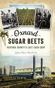 portada Oxnard Sugar Beets: Ventura County's Lost Cash Crop