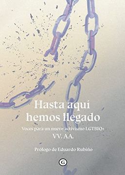 portada Hasta Aquí Hemos Llegado: Voces Para un Nuevo Activismo Lgtbiq+ (Coleccion g) (in Spanish)