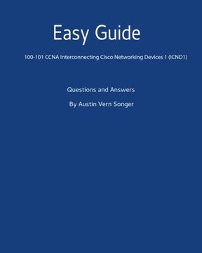 portada Easy Guide:  100-101 CCNA Interconnecting Cisco Networking Devices 1 (ICND1): Questions and Answers