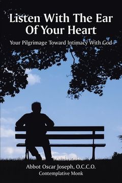 portada Listen with the Ear of Your Heart: Your Pilgrimage Toward Intimacy With God