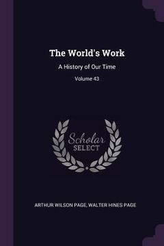 portada The World's Work: A History of Our Time; Volume 43 (en Inglés)