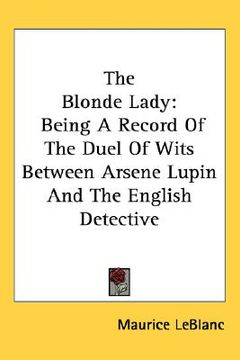 portada the blonde lady: being a record of the duel of wits between arsene lupin and the english detective