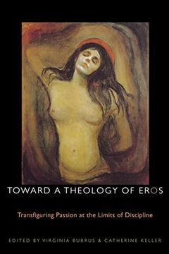 portada Toward a Theology of Eros: Transfiguring Passion at the Limits of Discipline (Transdisciplinary Theological Colloquia) (en Inglés)