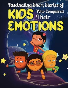 portada Fascinating Short Stories Of Kids Who Conquered Their Emotions: 35 Inspirational Tales To Help Your Kids Handle Their Feelings
