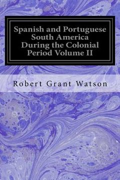 portada Spanish and Portuguese South America During the Colonial Period Volume II