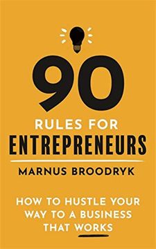 portada 90 Rules for Entrepreneurs: How to Hustle Your Way to a Business That Works (en Inglés)