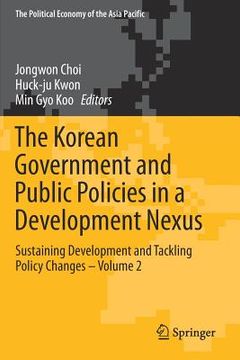 portada The Korean Government and Public Policies in a Development Nexus: Sustaining Development and Tackling Policy Changes - Volume 2 (in English)