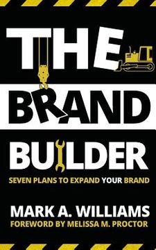 portada The Brand Builder Book: Seven Plans to Expand YOUR Brand (en Inglés)