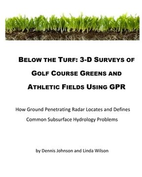 portada Below The Turf: 3-D Surveys Of Golf Course Greens Using GPR (en Inglés)
