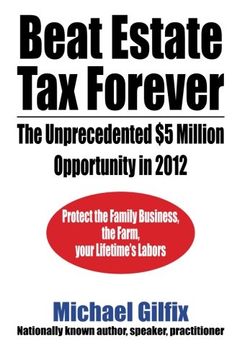 portada Beat Estate tax Forever: The Unprecedented $5 Million Opportunity in 2012 (en Inglés)