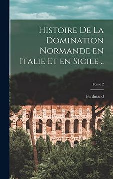 portada Histoire de la Domination Normande en Italie et en Sicile. Tome 2 (en Francés)